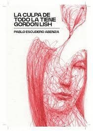 LA CULPA DE TODO LA TIENE GORDON LISH | 9791399222142 | ESCUDERO ABENZA, PABLO