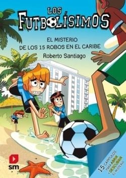 LOS FUTBOLÍSIMOS 30: EL MISTERIO DE LOS 15 ROBOS EN EL CARIBE | 9788410558755 | SANTIAGO, ROBERTO