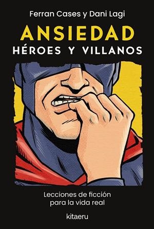 ANSIEDAD. HÉROES Y VILLANOS | 9788410428614 | CASES, FERRAN/LAGI, DANI
