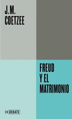 FREUD Y EL MATRIMONIO (SERIE ENDEBATE) | 9791387904593 | COETZEE, J.M.