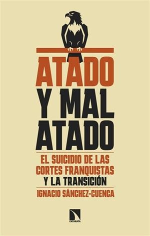 ATADO Y MAL ATADO | 9788410676428 | SÁNCHEZ-CUENCA, IGNACIO