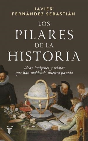 LOS PILARES DE LA HISTORIA | 9788430629664 | FERNÁNDEZ SEBASTIÁN, JAVIER