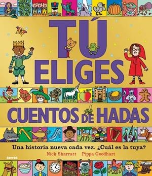 TÚ ELIGES - CUENTOS DE HADAS. UNA HISTORIA NUEVA CADA VEZ. ¿CUÁL ES LA TUYA? | 9788427299603 | SHARRATT, NICK/GOODHART, PIPPA