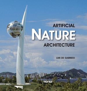 ARTIFICIAL NATURE ARCHITECTURE | 9788415223191 | DE GARRIDO, LUIS/TRIVIÑO, SANTI