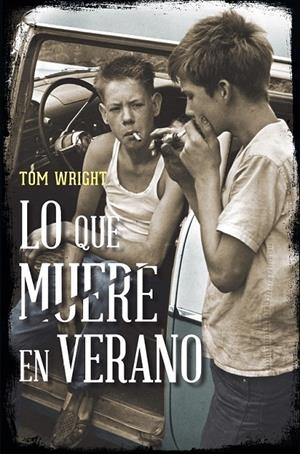LO QUE MUERE EN VERANO | 9788415355342 | WRIGHT, TOM