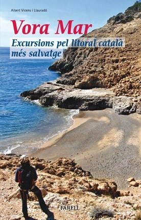 VORA MAR. EXCURSIONS PEL LITORAL CATALÀ MÉS SALVATGE | 9788492811007 | VICENS LLAURADÓ, ALBERT