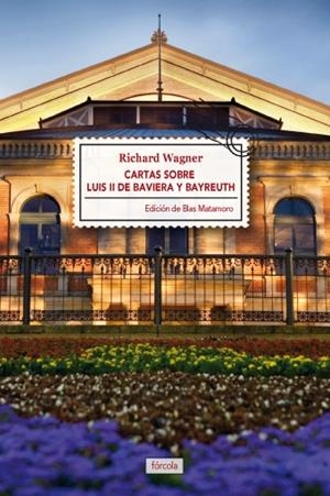 CARTAS SOBRE LUIS II DE BAVIERA Y BAYREUTH | 9788415174721 | WAGNER (1813-1883), RICHARD