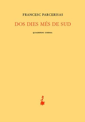 DOS DIES MÉS DE SUD | 9788477274452 | PARCERISAS, FRANCESC