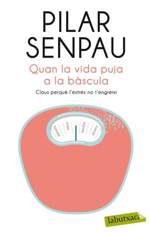 QUAN LA VIDA PUJA A LA BÀSCULA | 9788499304915 | PILAR SENPAU