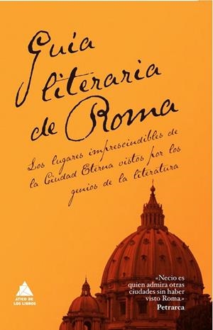 GUÍA LITERARIA DE ROMA | 9788493780937 | ESTRABÓN/DE MONTAIGNE, MICHEL/GIBBON, EDWARD/SMOLLETT, TOBÍAS/GOETHE, JOHANN WOLFGANG AMADEUS/DE CHA