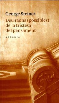 DEU RAONS (POSSIBLES) DE LA TRISTESA DEL PENSAMENT | 9788493409654 | STEINER, GEORGE