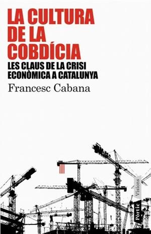 LA CULTURA DE LA COBDÍCIA | 9788498090741 | FRANCESC CABANA VANCELLS