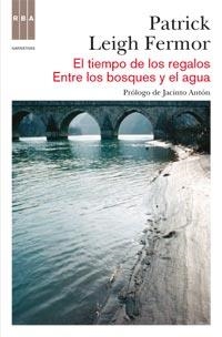 EL TIEMPO DE LOS REGALOS-ENTRE LOS BOSQU | 9788490060155 | LEIGH FERMOR, PATRICK