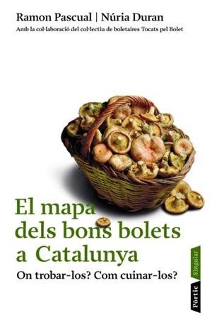 EL MAPA DELS BONS BOLETS A CATALUNYA | 9788498090482 | RAMON PASCUAL LLUVIA/NÚRIA DURÁN DE GRAU
