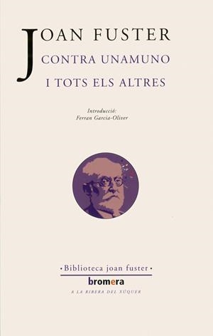 CONTRA UNAMUNO I TOTS ELS ALTRES | 9788498241037 | JOAN FUSTER