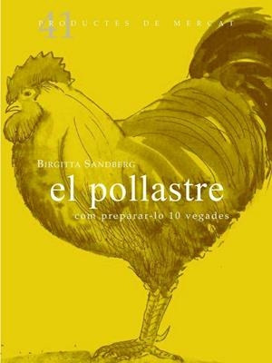 EL POLLASTRE: COM PREPARAR-LO 10 VEGADES | 9788492607884 | SANDBERG, BIRGITTA