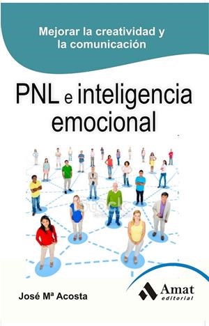 PNL (PROGRAMACIÓN NEUROLINGÜÍSTICA) E INTELIGENCIA EMOCIONAL | 9788497357241 | ACOSTA VERA, JOSE MARIA