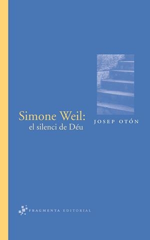 SIMONE WEIL: EL SILENCI DE DÉU | 9788492416059 | OTÓN, JOSEP