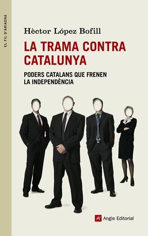LA TRAMA CONTRA CATALUNYA | 9788415695271 | LÓPEZ BOFILL, HÈCTOR