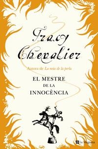 EL MESTRE DE LA INNOCENCIA | 9788498670622 | CHEVALIER , TRACY