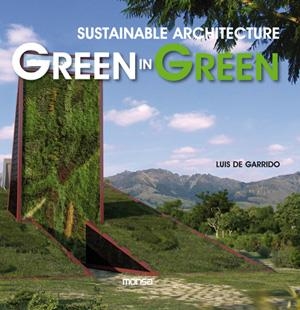 SUSTAINABLE ARCHITECTURE GREEN IN GREEN | 9788415223412 | DE GARRIDO, LUIS