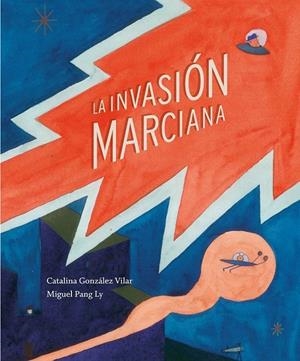 LA INVASIÓN MARCIANA | 9788494157936 | GONZÁLEZ VILAR, CATALINA