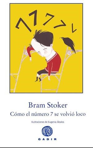CÓMO EL NÚMERO 7 SE VOLVIÓ LOCO | 9788494016585 | STOKER, BRAM
