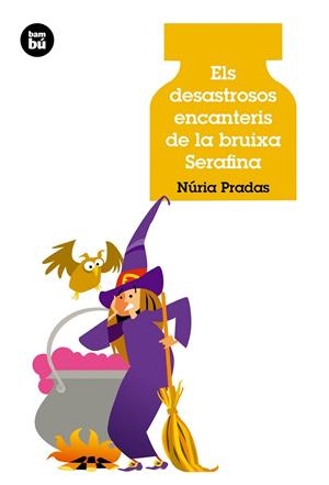 ELS DESASTROSOS ENCANTERIS DE LA BRUIXA SERAFINA | 9788483432907 | PRADAS, NÚRIA