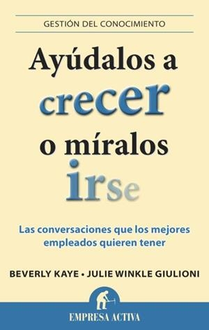 AYÚDALOS A CRECER O MÍRALOS IRSE | 9788496627901 | KAYE, BEVERLY/WINKLE GIULIONI, JULIE