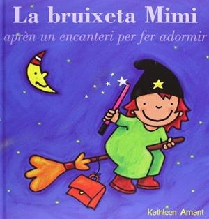 LA BRUIXETA MIMI APREN ENCANTERI ADORMIR | 9788415656470 | AMANT, KATHLEEN