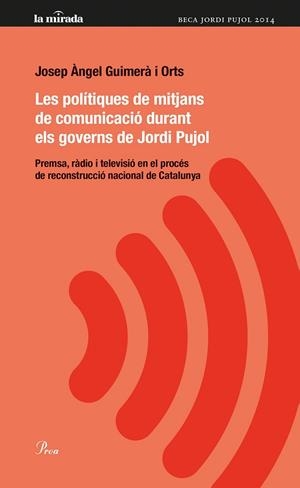 LES POLÍTIQUES DE MITJANS DE COMUNICACIÓ DURANT ELS GOVERNS DE JORDI PUJOL | 9788475884974 | JOSEP ÀNGEL GUIMERÀ I ORTS