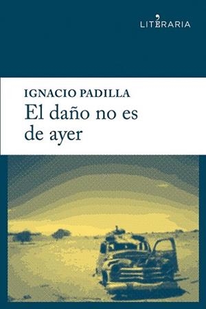 EL DAÑO NO ES DE AYER | 9788415900153 | PADILLA SUÁREZ, IGNACIO