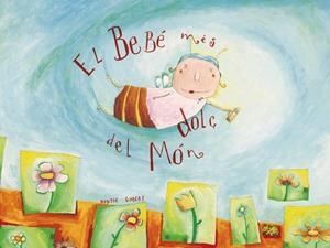 EL BEBÉ MÉS DOLÇ DEL MÓN | 9788481312379 | GISBERT NAVARRO, MONTSE