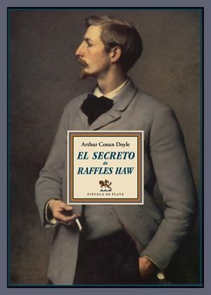EL SECRETO DE RAFFLES HAW | 9788416034178 | CONAN DOYLE, ARTHUR