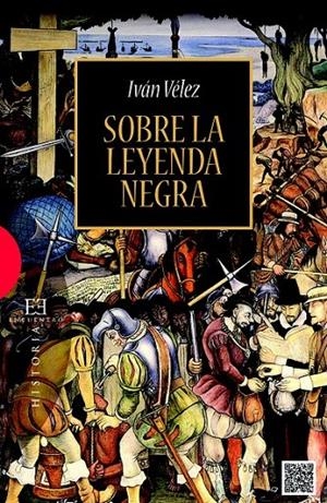 SOBRE LA LEYENDA NEGRA | 9788490550298 | VÉLEZ, IVÁN