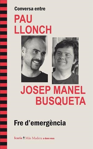 CONVERSA ENTRE PAU LLONCH I JOSEP MANEL BUSQUETA. FRE D'EMERGÈNCIA | 9788498886061 | LLONCH I MÉNDEZ, PAU/BUSQUETA FRANCO, JOSEP MANEL