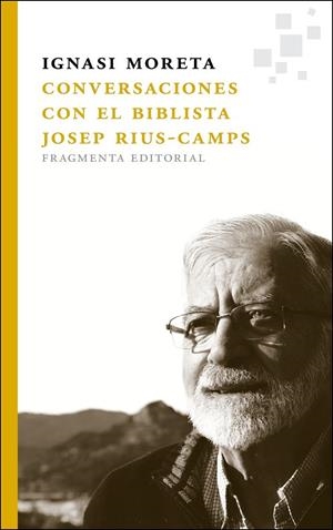 CONVERSACIONES CON EL BIBLISTA JOSEP RIUS-CAMPS | 9788415518068 | MORETA TUSQUETS, IGNASI