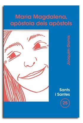MARIA MAGDALENA, APÒSTOLA DELS APÒSTOLS | 9788474675153 | GOMIS SANAHUJA, JOAQUIM