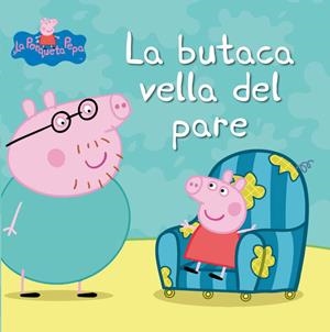 LA BUTACA VELLA DEL PARE (LA PORQUETA PEPA. PRIMERES LECTURES 1) | 9788448832414 | VARIOS AUTORES