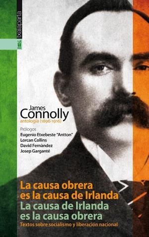 LA CAUSA OBRERA ES LA CAUSA DE IRLANDA. LA CAUSA DE IRLANDA ES LA CAUSA OBRERA | 9788415313830 | CONNOLLY, JAMES