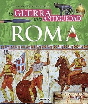 ATLAS ILUSTRADO DE LA GUERRA EN LA ANTIGÜEDAD ROMA | 9788467744316 | SÁEZ ABAD, RUBÉN