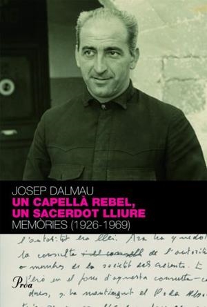 UN CAPELLÀ REBEL, UN SACERDOT LLIURE | 9788484374718 | JOSEP DALMAU OLIVÉ