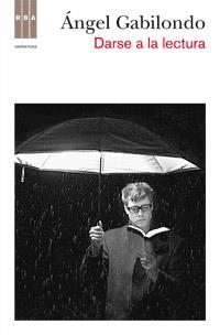 DARSE A LA LECTURA | 9788490061411 | GABILONDO , ANGEL
