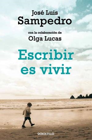 ESCRIBIR ES VIVIR | 9788499897554 | SAMPEDRO,JOSÉ LUIS