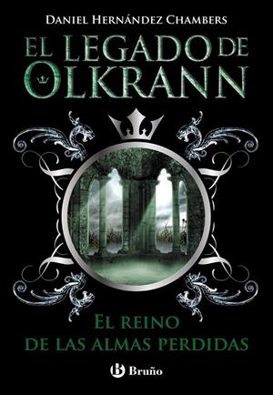 EL LEGADO DE OLKRANN, 3. EL REINO DE LAS ALMAS PERDIDAS | 9788469603673 | HERNÁNDEZ CHAMBERS, DANIEL