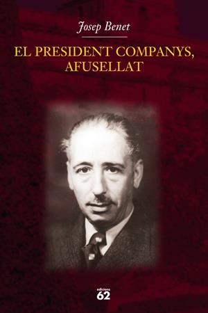 EL PRESIDENT COMPANYS, AFUSELLAT | 9788429757378 | JOSEP BENET MORELL