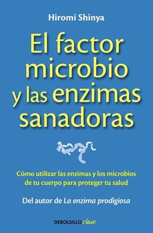 EL FACTOR MICROBIO Y LAS ENZIMAS SANADORAS | 9788490625446 | SHINYA,HIROMI