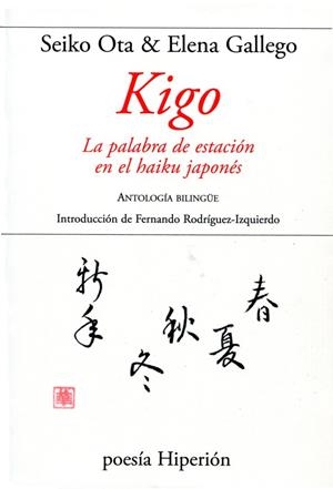 KIGO. LA PALABRA DE ESTACIÓN EN EL HAIKU JAPONÉS | 9788490020180 | OTA, SEIKO/GALLEGO, ELENA