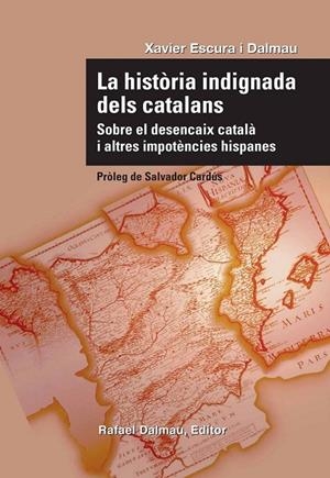 LA HISTÒRIA INDIGNADA DELS CATALANS | 9788423207732 | ESCURA I DALMAU, XAVIER