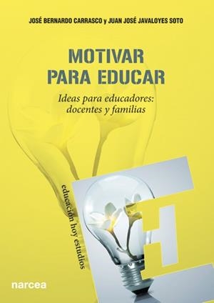 MOTIVAR PARA EDUCAR | 9788427720985 | BERNARDO CARRASCO, JOSÉ/JAVALOYES SOTO, JUAN JOSÉ